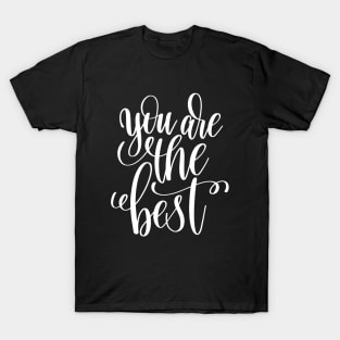 You Are The Best T-Shirt